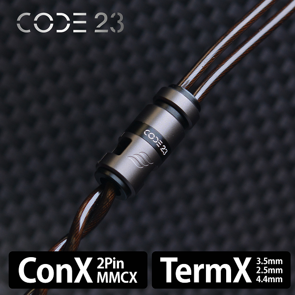 Code 23 (コード 23) 【ConX(2pin・MMCX) / TermX(4.4mm5極・3.5mm3極・2.5mm4極)】